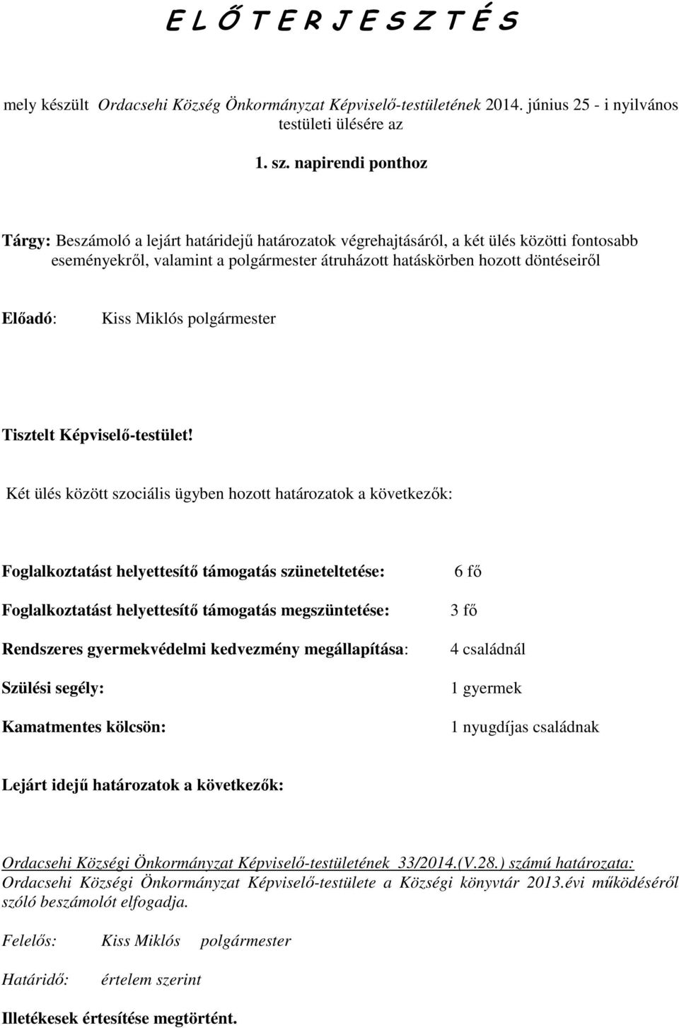 Elıadó: Kiss Miklós polgármester Tisztelt Képviselı-testület!