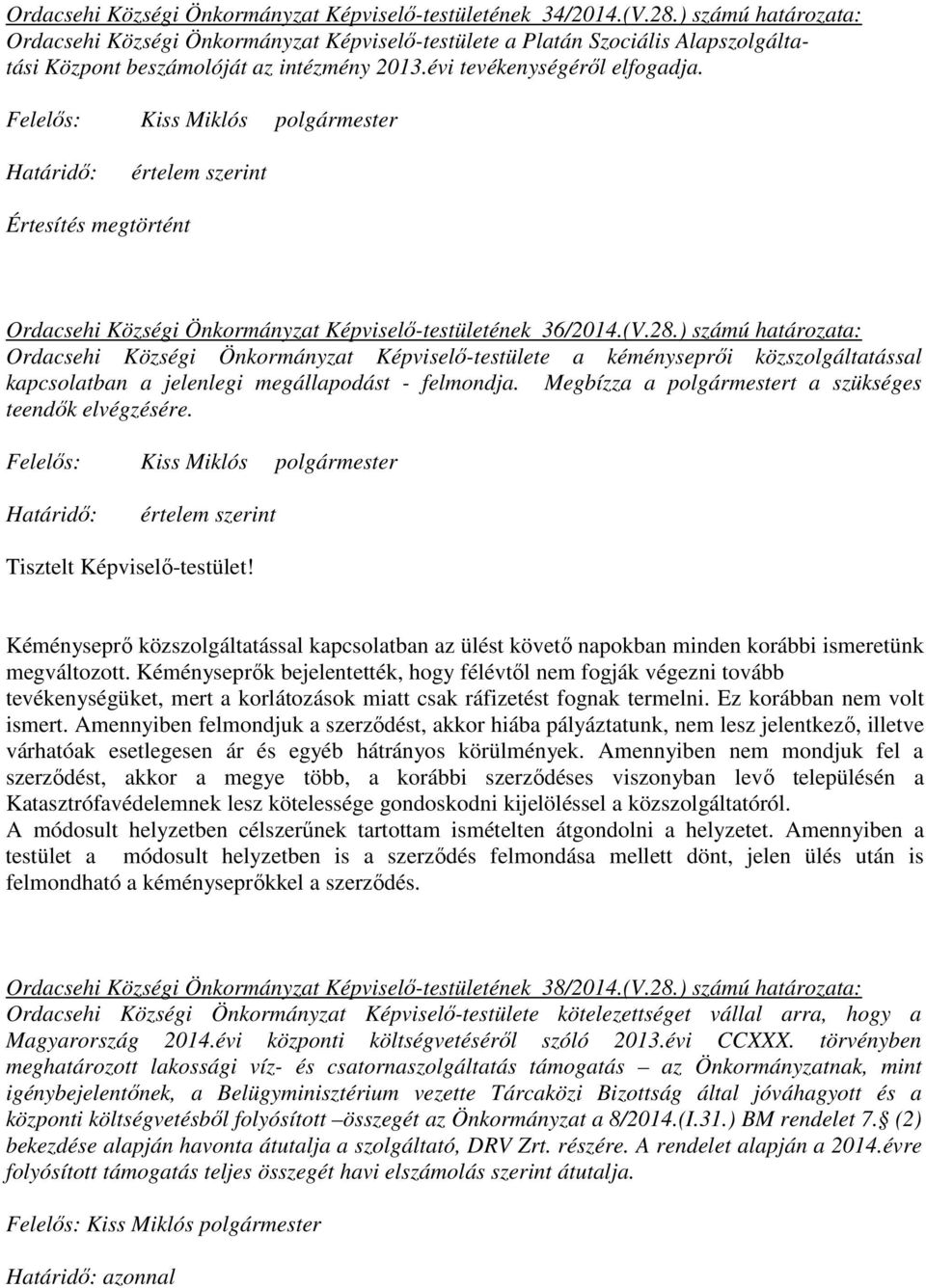 Értesítés megtörtént Ordacsehi Községi Önkormányzat Képviselı-testületének 36/2014.(V.28.