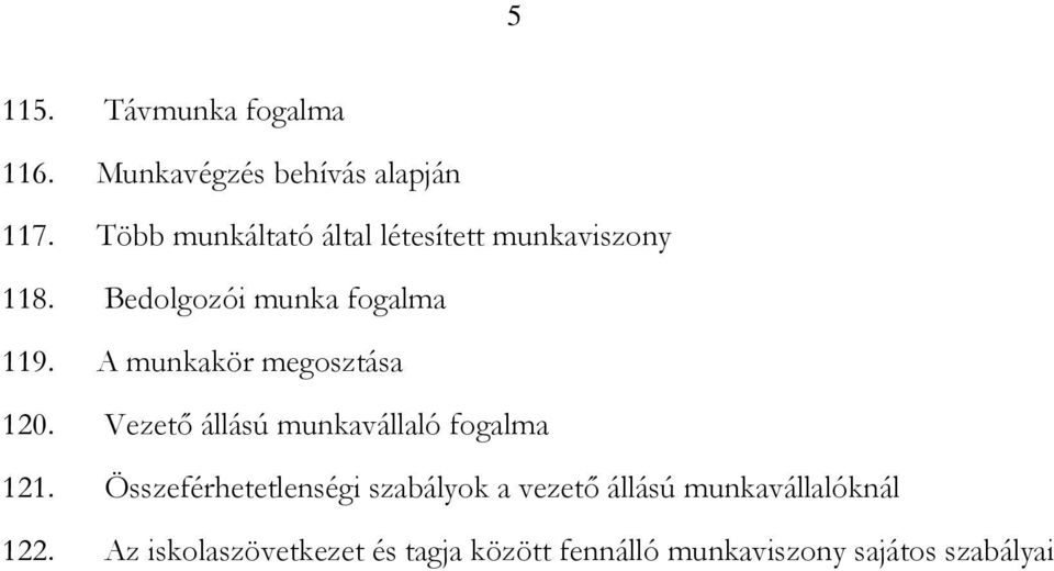 A munkakör megosztása 120. Vezető állású munkavállaló fogalma 121.