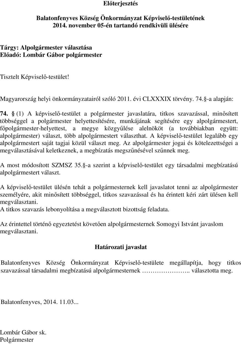 évi CLXXXIX törvény. 74. -a alapján: 74.