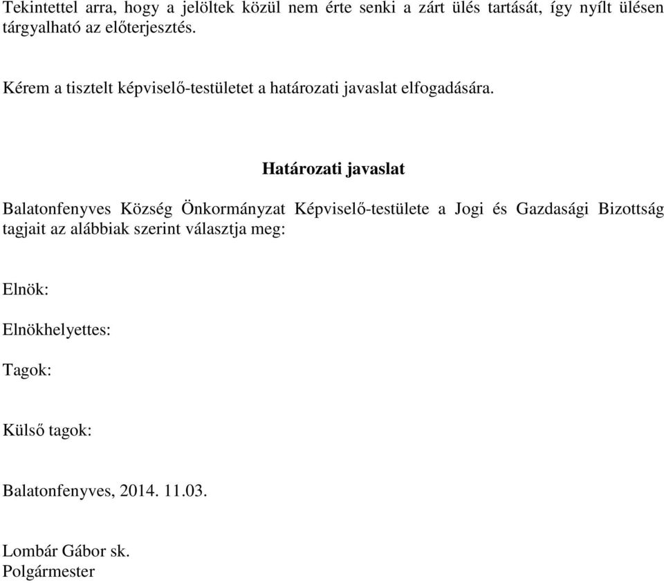 Határozati javaslat Balatonfenyves Község Önkormányzat Képviselő-testülete a Jogi és Gazdasági Bizottság