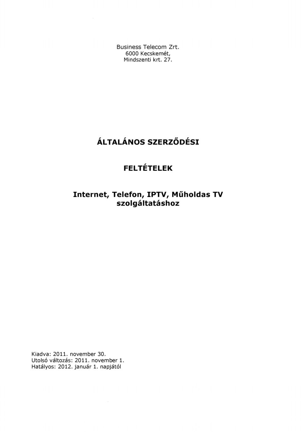 Műholdas TV szolgáltatáshoz Kiadva: 2011. november 30.