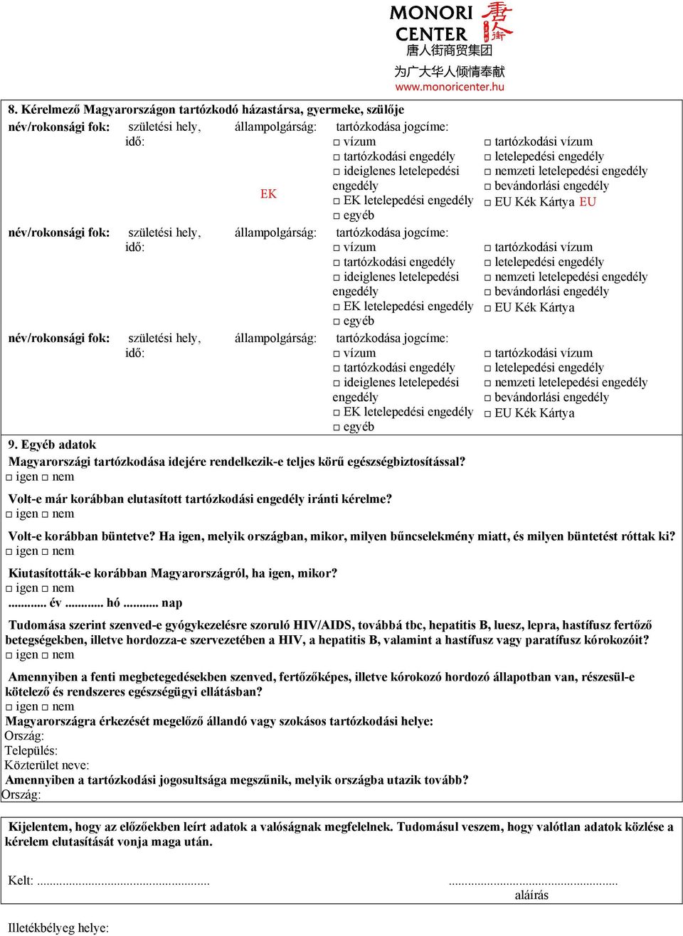 engedély ideiglenes letelepedési engedély EK letelepedési engedély egyéb tartózkodása jogcíme: vízum tartózkodási engedély ideiglenes letelepedési engedély EK letelepedési engedély egyéb 9.