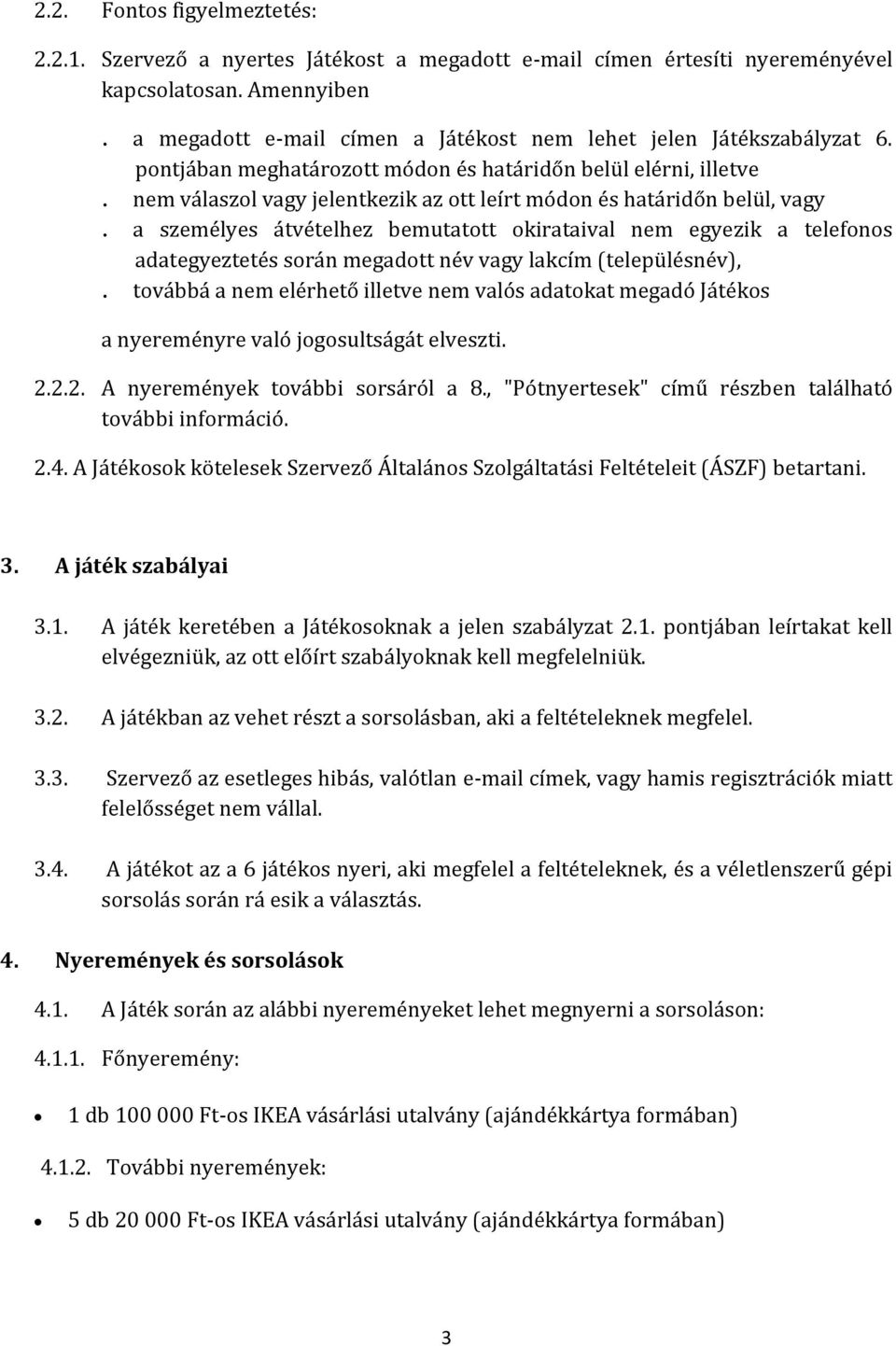 nem válaszol vagy jelentkezik az ott leírt módon és határidőn belül, vagy.