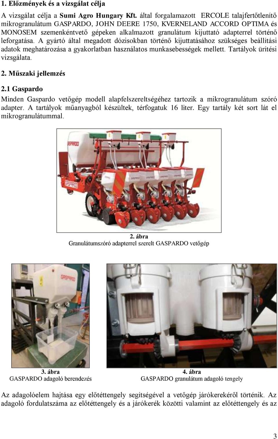 J E L E N T É S a Szemenkéntvető gépeken alkalmazott mikrogranulátum  kijuttató adapterek leforgatási vizsgálata" című témáról - PDF Ingyenes  letöltés