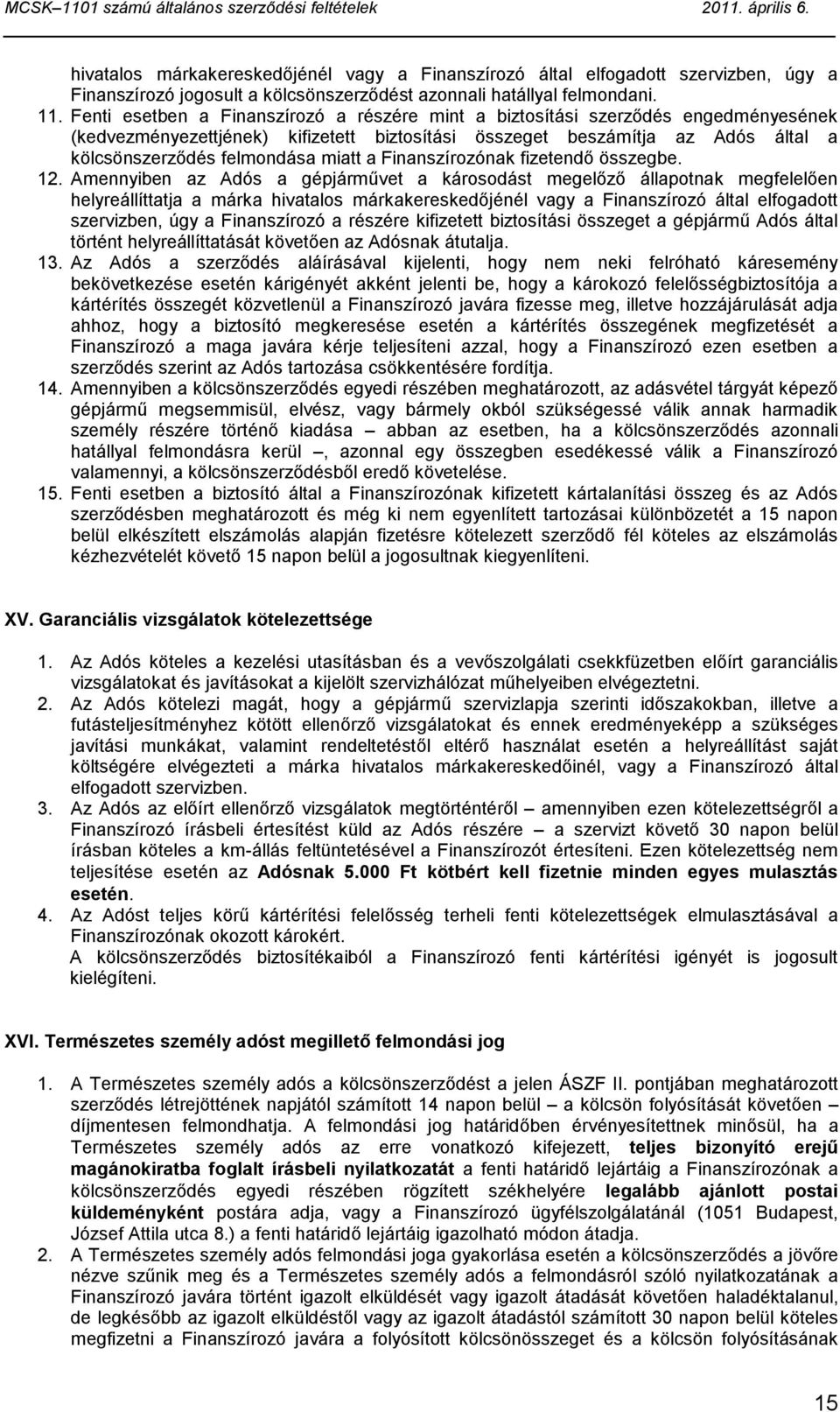 a Finanszírozónak fizetendő összegbe. 12.