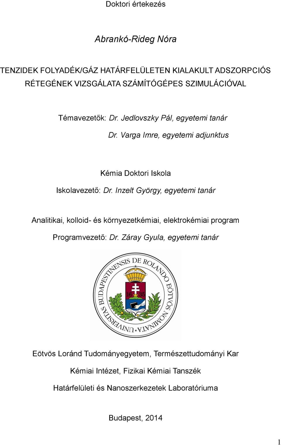 Inzelt György, egyetem tanár Analtka, kollod- és környezetkéma, elektrokéma program Programvezető: Dr.
