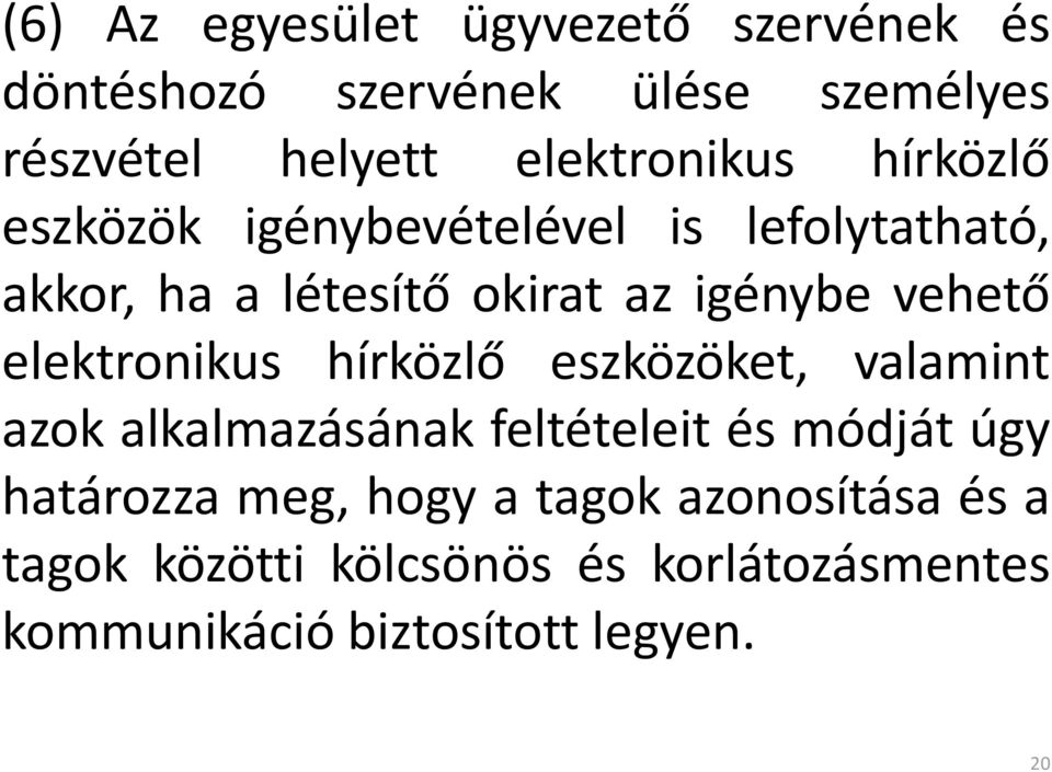 vehető elektronikus hírközlő eszközöket, valamint azok alkalmazásának feltételeit és módját úgy