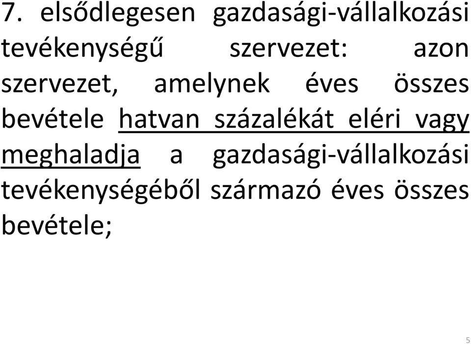 bevétele hatvan százalékát eléri vagy meghaladja a