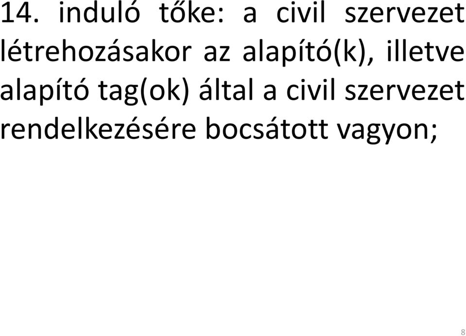 illetve alapító tag(ok) által a