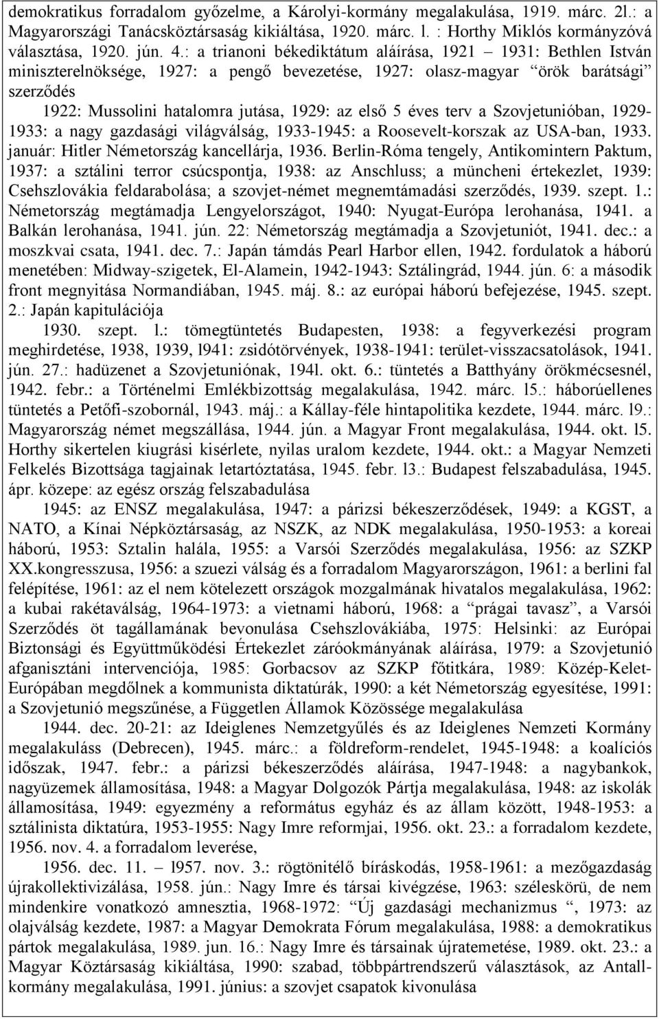 5 éves terv a Szovjetunióban, 1929-1933: a nagy gazdasági világválság, 1933-1945: a Roosevelt-korszak az USA-ban, 1933. január: Hitler Németország kancellárja, 1936.