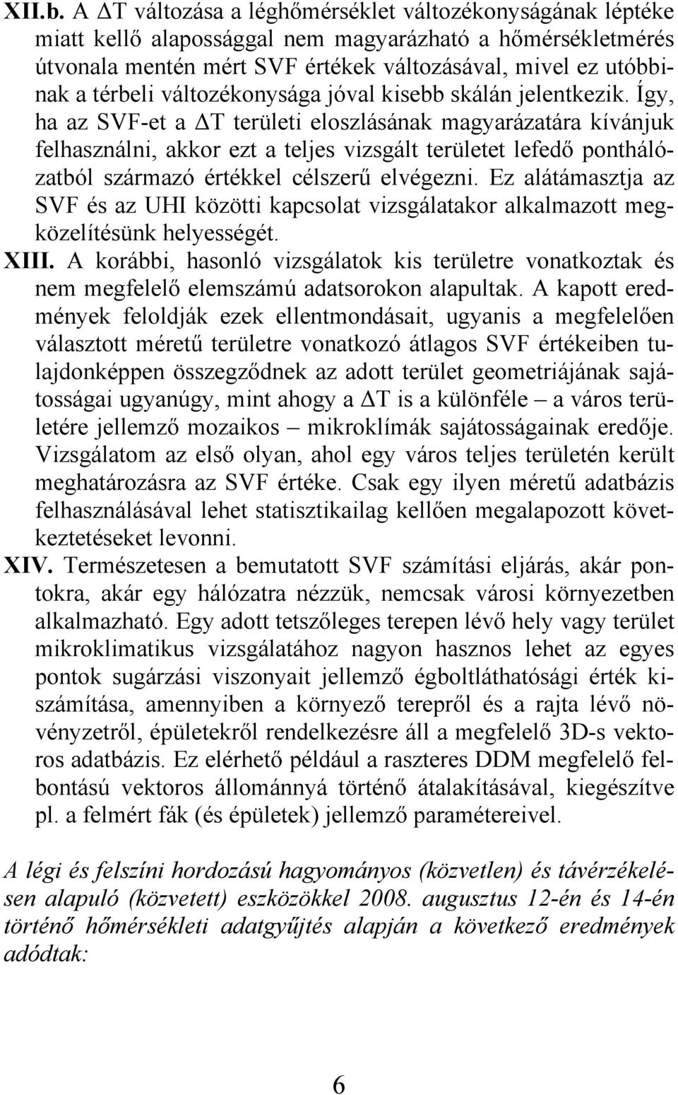 változékonysága jóval kisebb skálán jelentkezik.