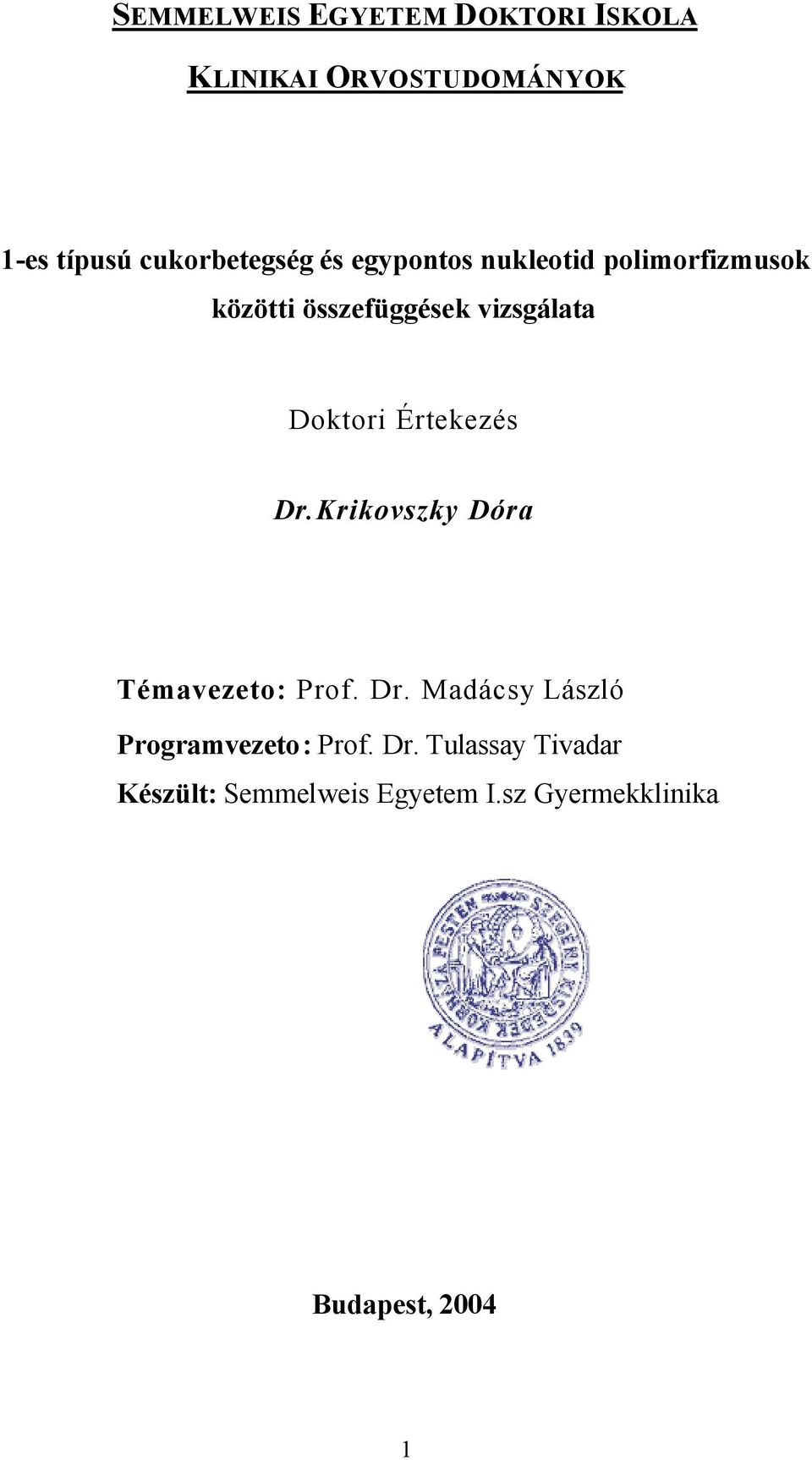 Értekezés Dr.Krikovszky Dóra Témavezeto: Prof. Dr. Madácsy László Programvezeto: Prof.