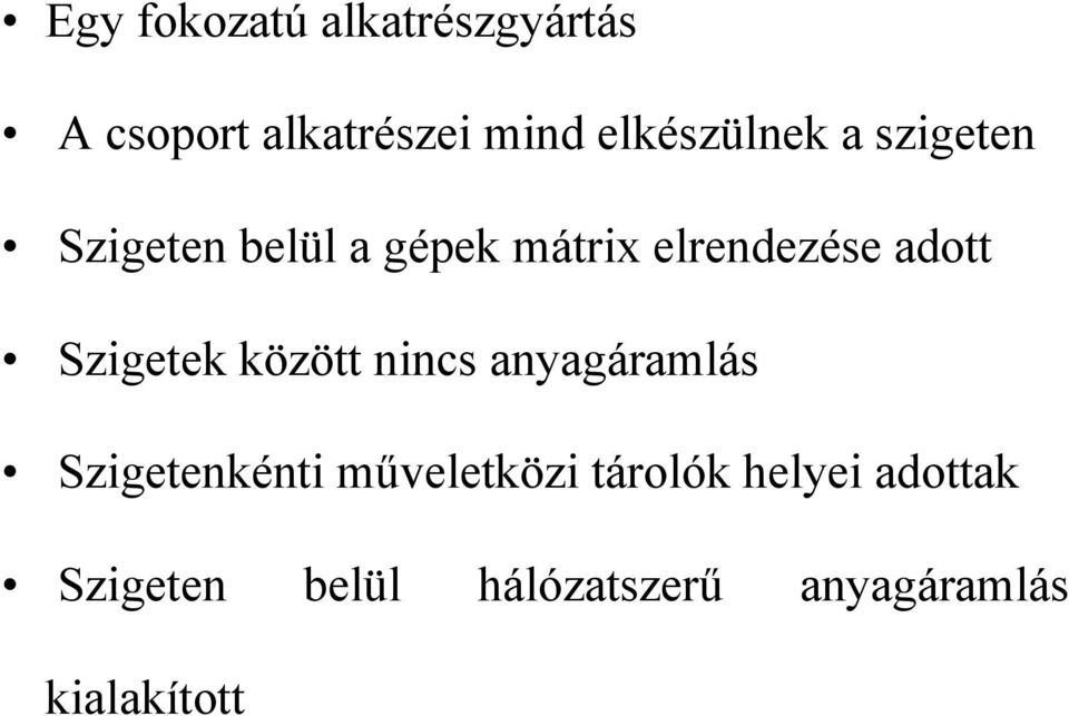 adott Szigetek között nincs anyagáramlás Szigetenkénti
