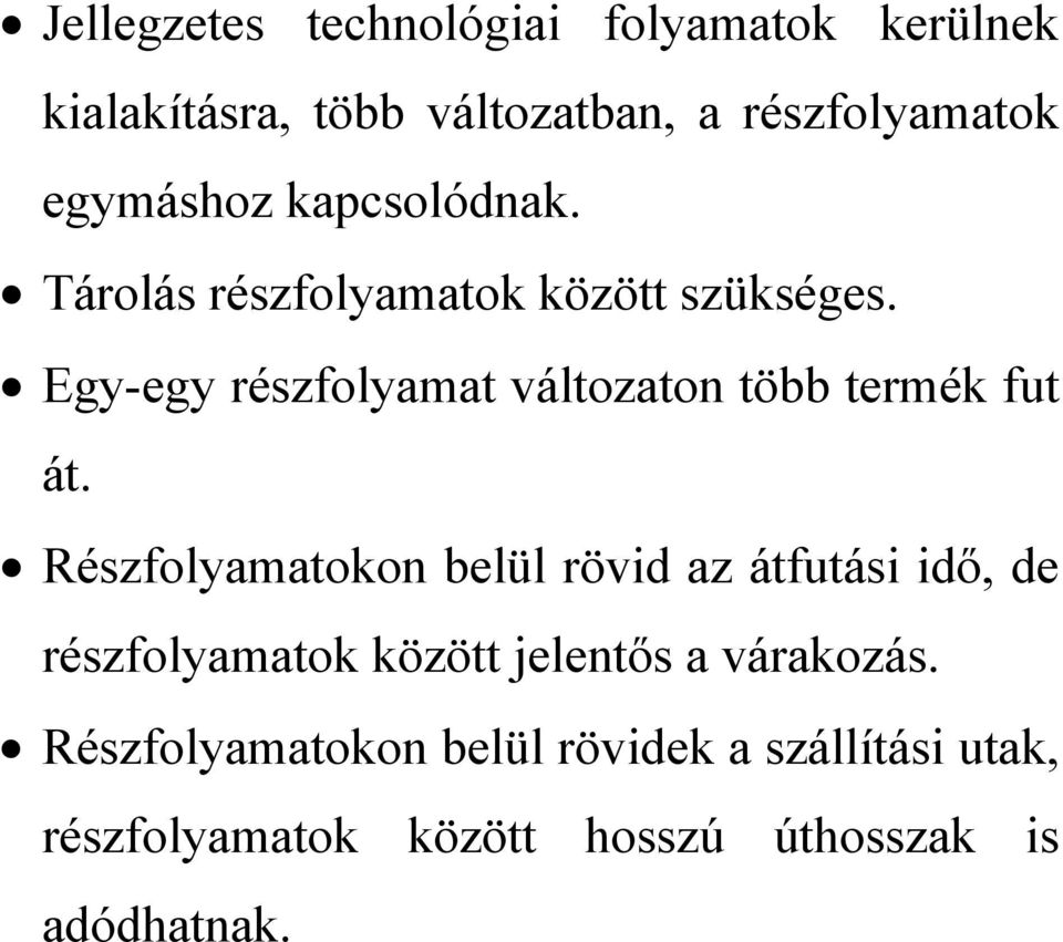 Egy-egy részfolyamat változaton több termék fut át.