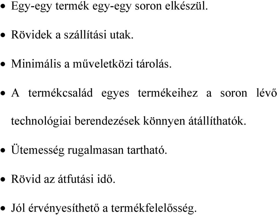 A termékcsalád egyes termékeihez a soron lévő technológiai berendezések