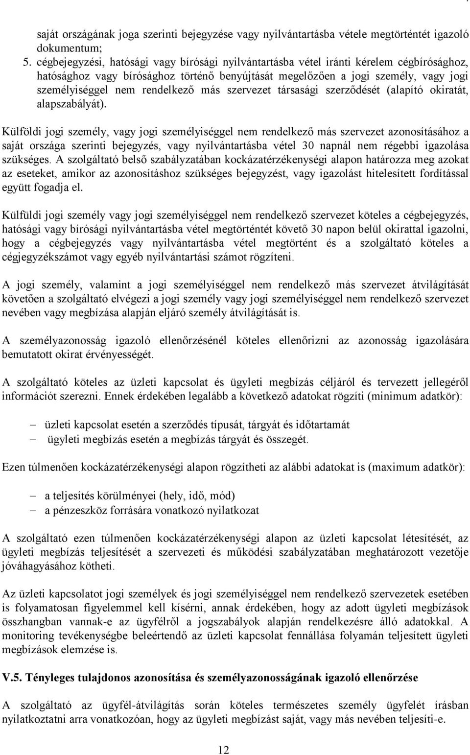 rendelkező más szervezet társasági szerződését (alapító okiratát, alapszabályát).