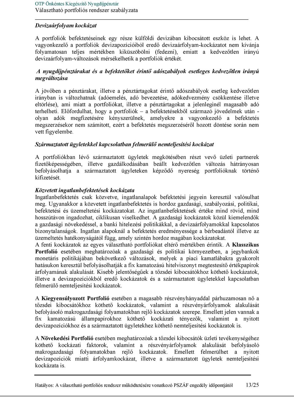 mérsékelhetik a portfoliók értékét.