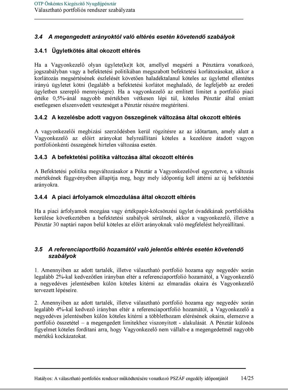 kötni (legalább a befektetési korlátot meghaladó, de legfeljebb az eredeti ügyletben szereplő mennyiségre).