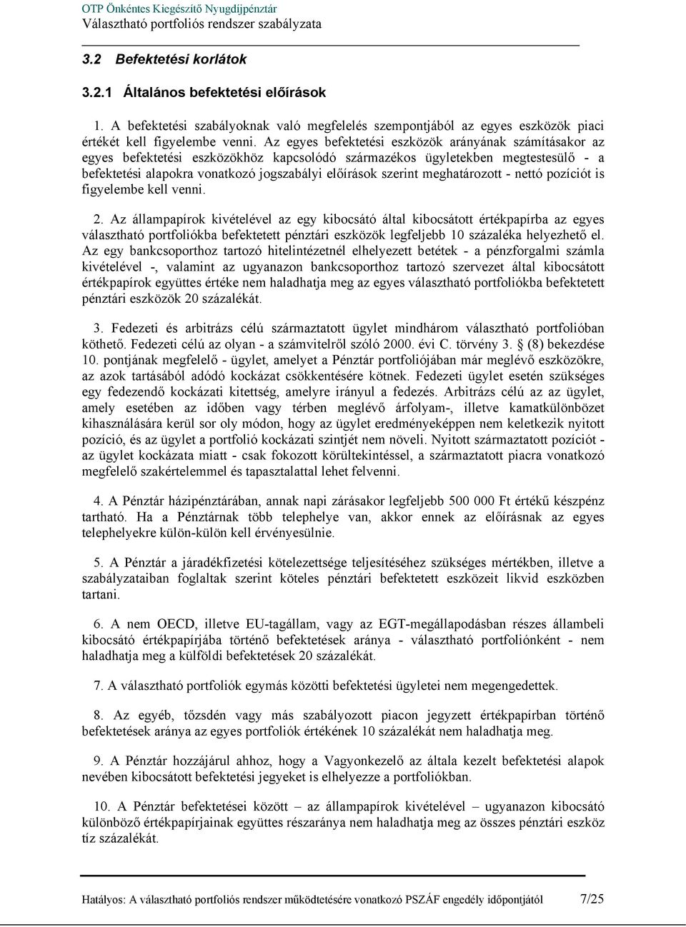 meghatározott - nettó pozíciót is figyelembe kell venni. 2.