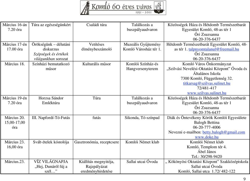 Túra az egészségünkért Családi túra Találkozás a buszpályaudvaron Örökségünk délutáni diskurzus Szépségek és értékek világunkban sorozat Színházi bemutatkozó m sor Horzsa Sándor Emléktúra Vetítéses