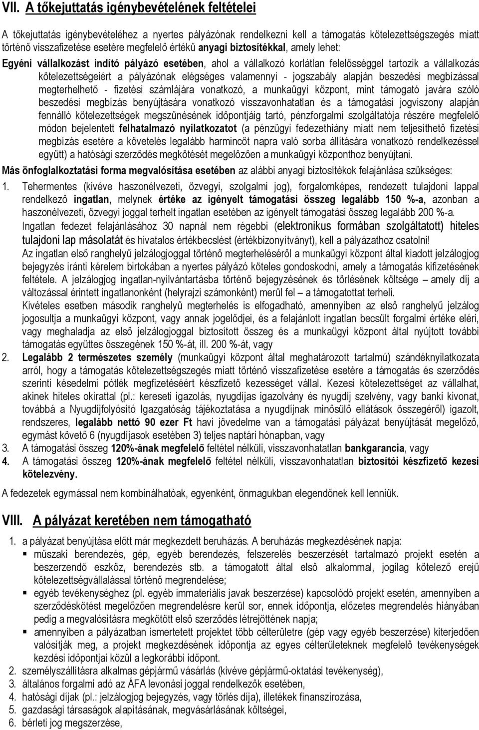 valamennyi - jogszabály alapján beszedési megbízással megterhelhető - fizetési számlájára vonatkozó, a munkaügyi központ, mint támogató javára szóló beszedési megbízás benyújtására vonatkozó