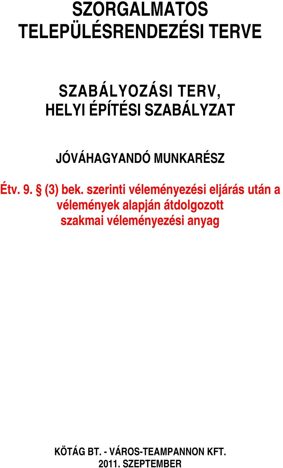 szerinti véleményezési eljárás után a vélemények alapján