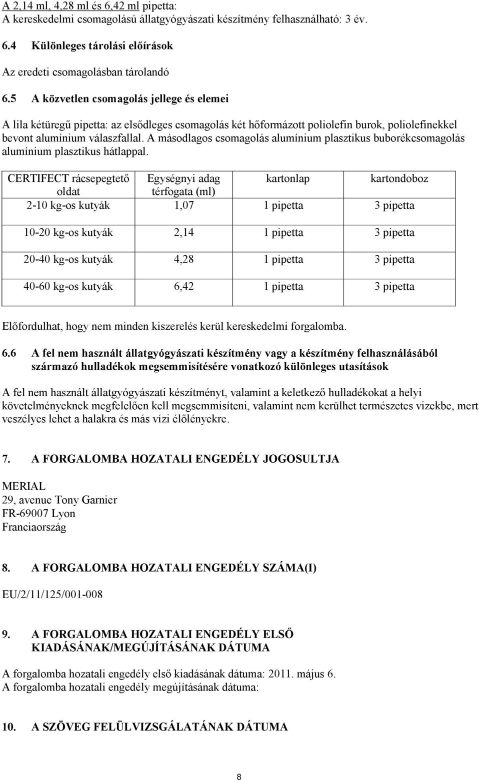 A másodlagos csomagolás alumínium plasztikus buborékcsomagolás alumínium plasztikus hátlappal.