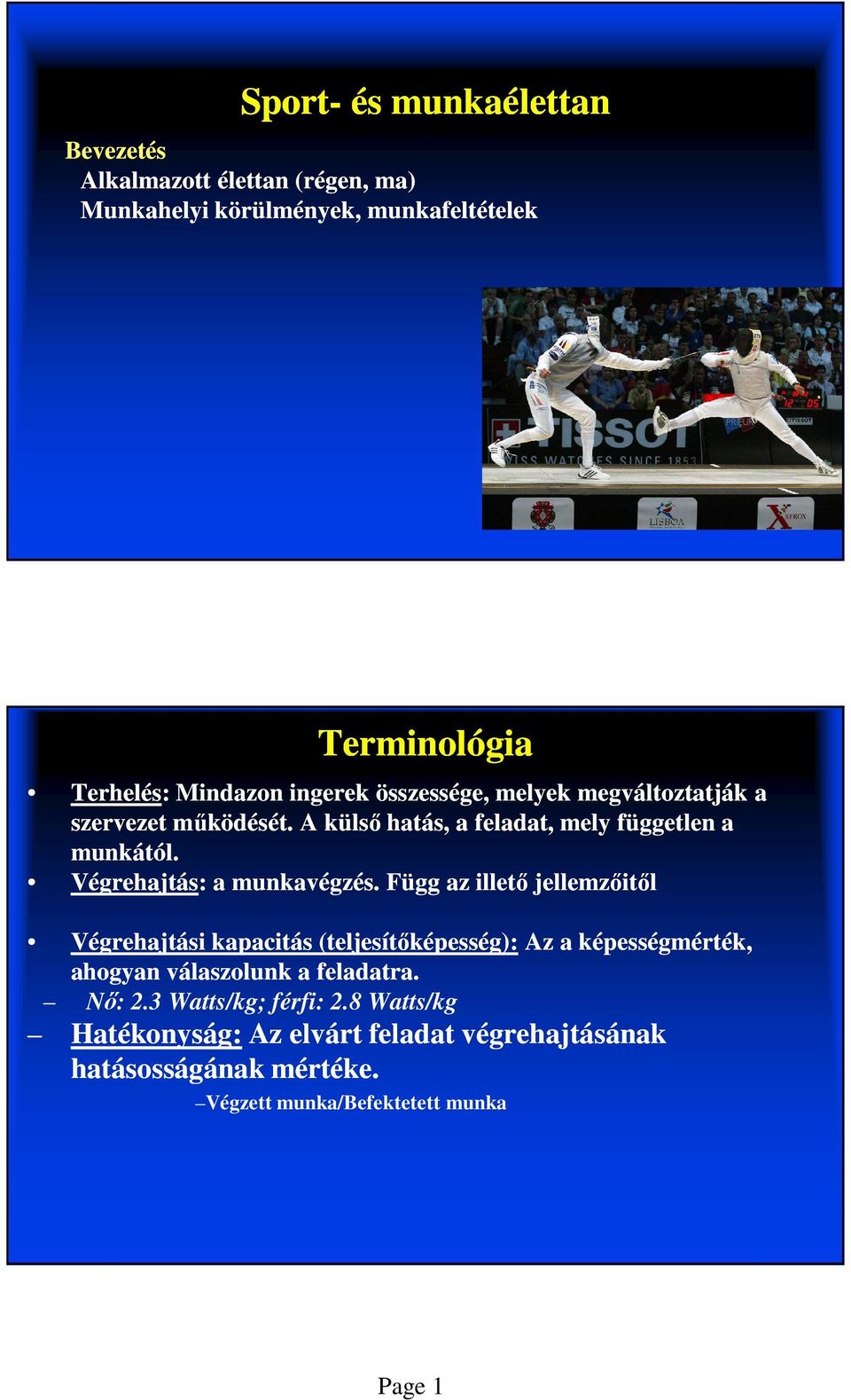 Végrehajtás: a munkavégzés.
