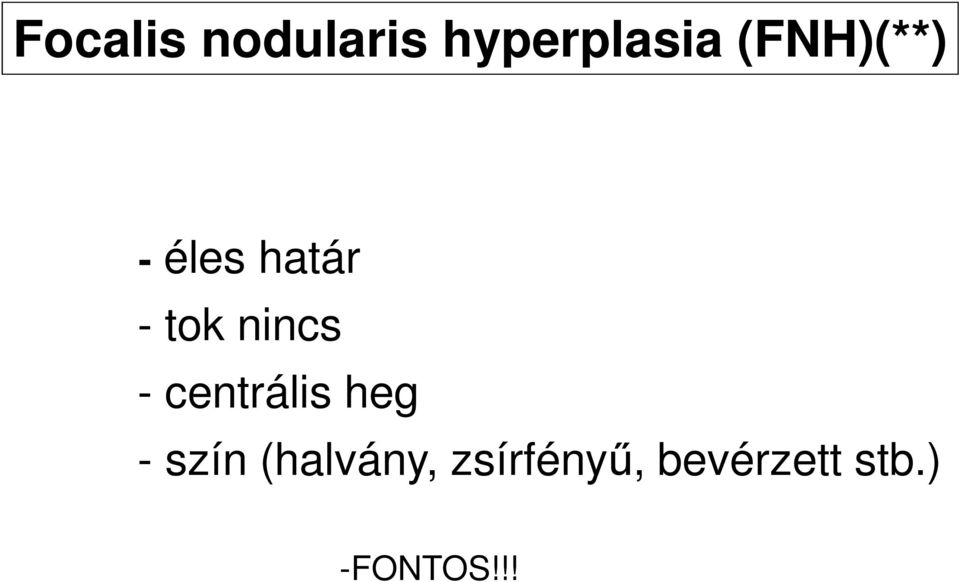 nincs - centrális heg - szín