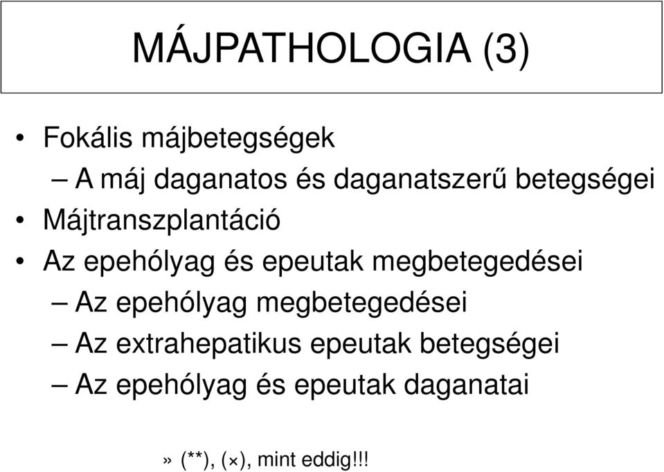 megbetegedései Az epehólyag megbetegedései Az extrahepatikus