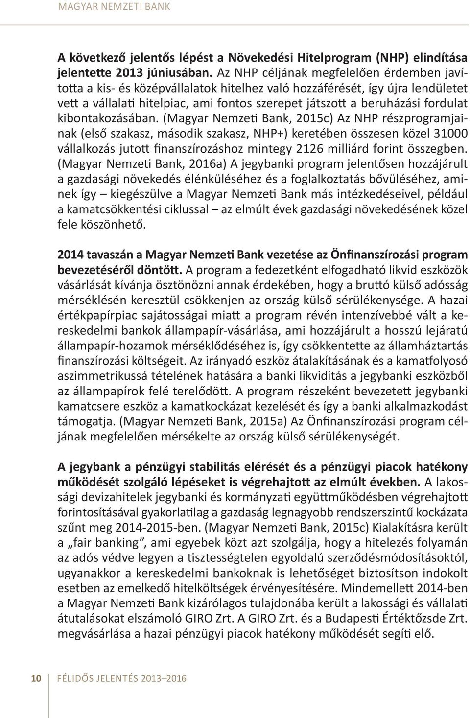 kibontakozásában.