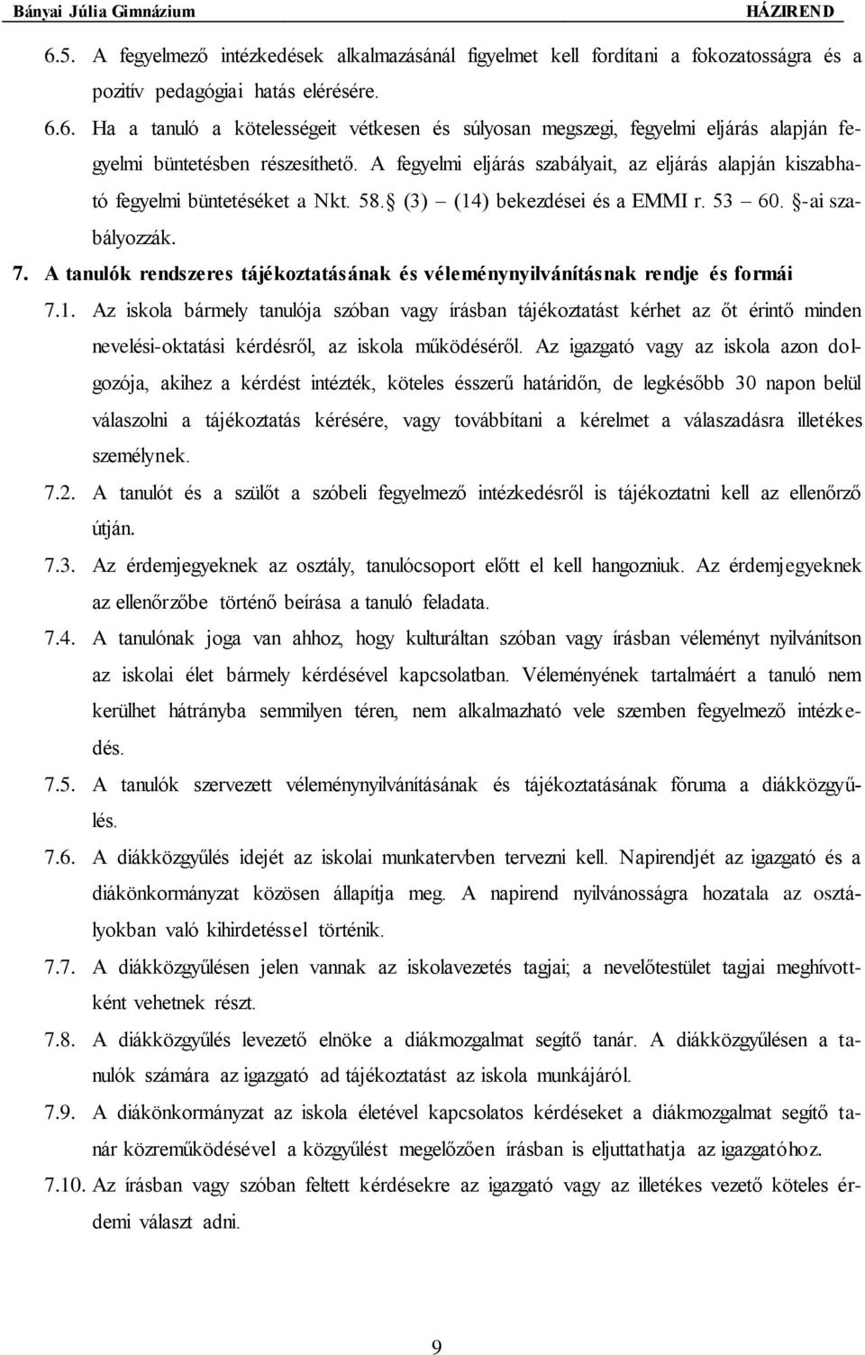 A tanulók rendszeres tájékoztatásának és véleménynyilvánításnak rendje és formái 7.1.
