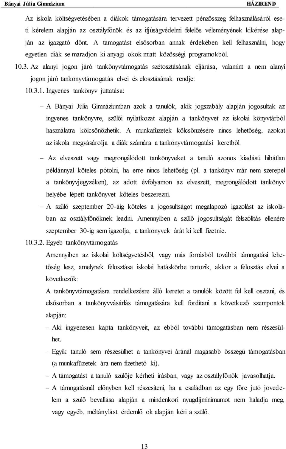 Az alanyi jogon járó tankönyvtámogatás szétosztásának eljárása, valamint a nem alanyi jogon járó tankönyvtámogatás elvei és elosztásának rendje: 10