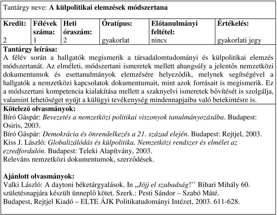 dokumentumait, mint azok forrásait is megismerik.