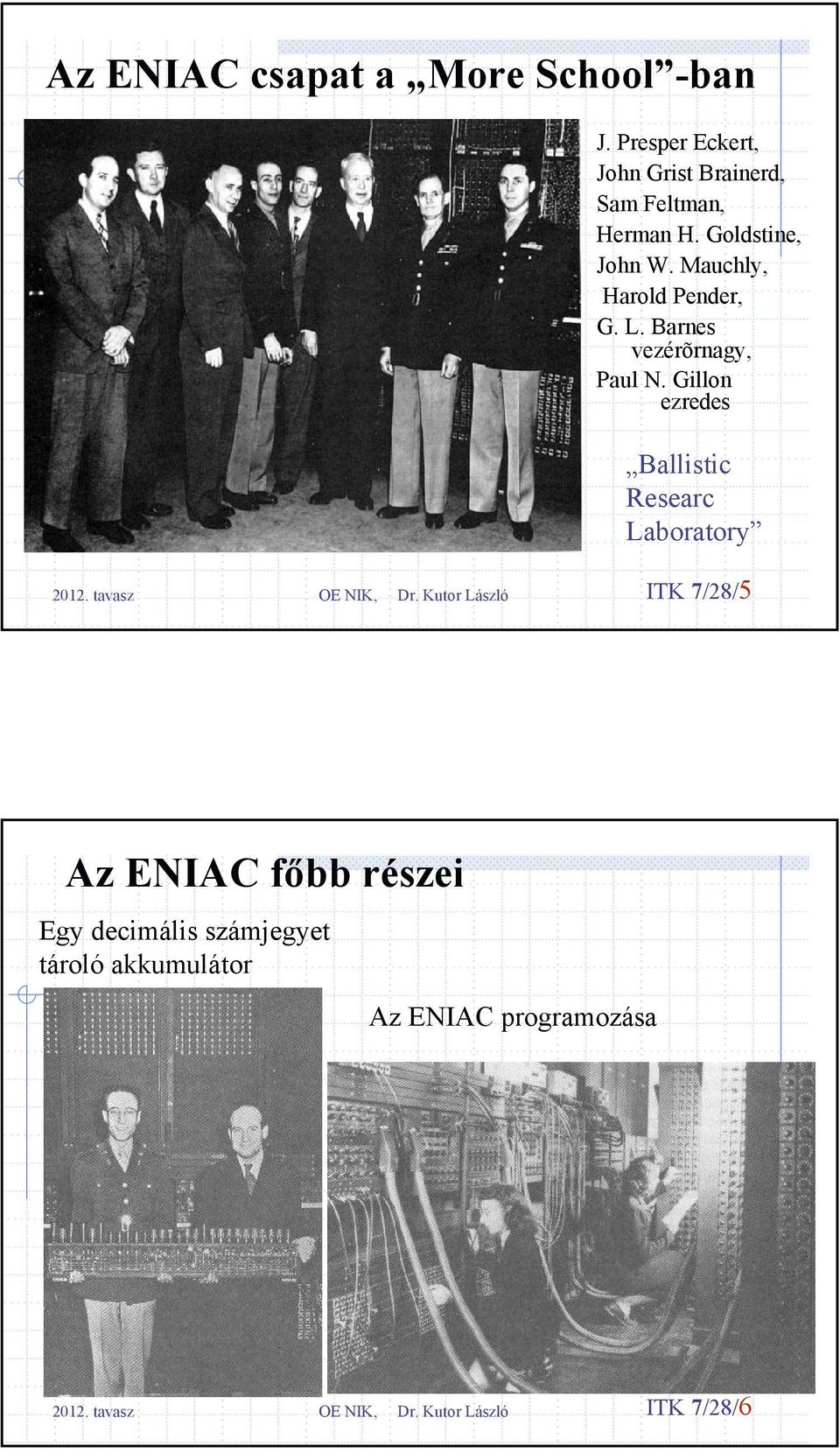 Mauchly, Harold Pender, G. L. Barnes vezérõrnagy, Paul N.