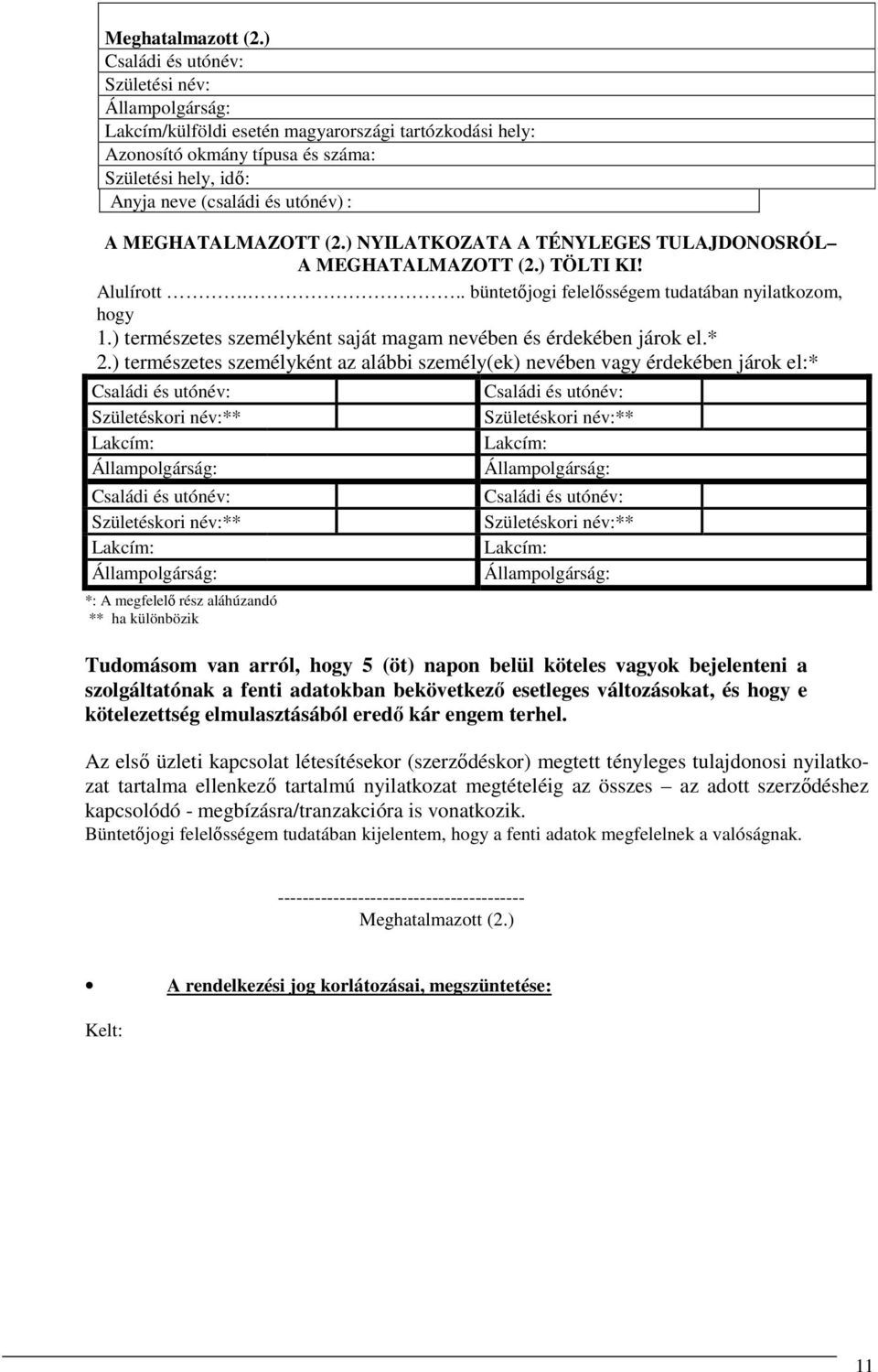 ) természetes személyként saját magam nevében és érdekében járok el.* 2.