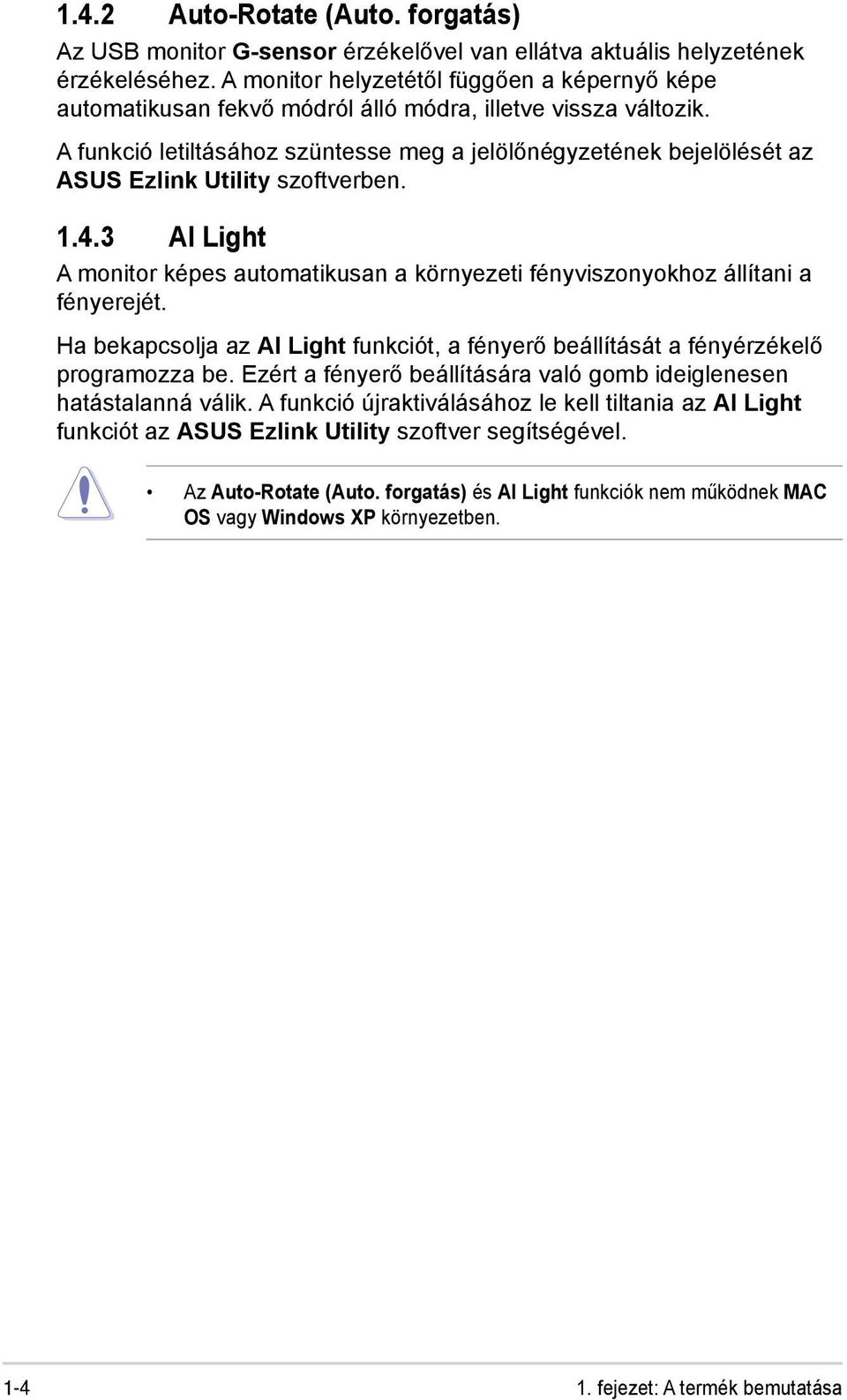 A funkció letiltásához szüntesse meg a jelölőnégyzetének bejelölését az ASUS Ezlink Utility szoftverben. 1.4.