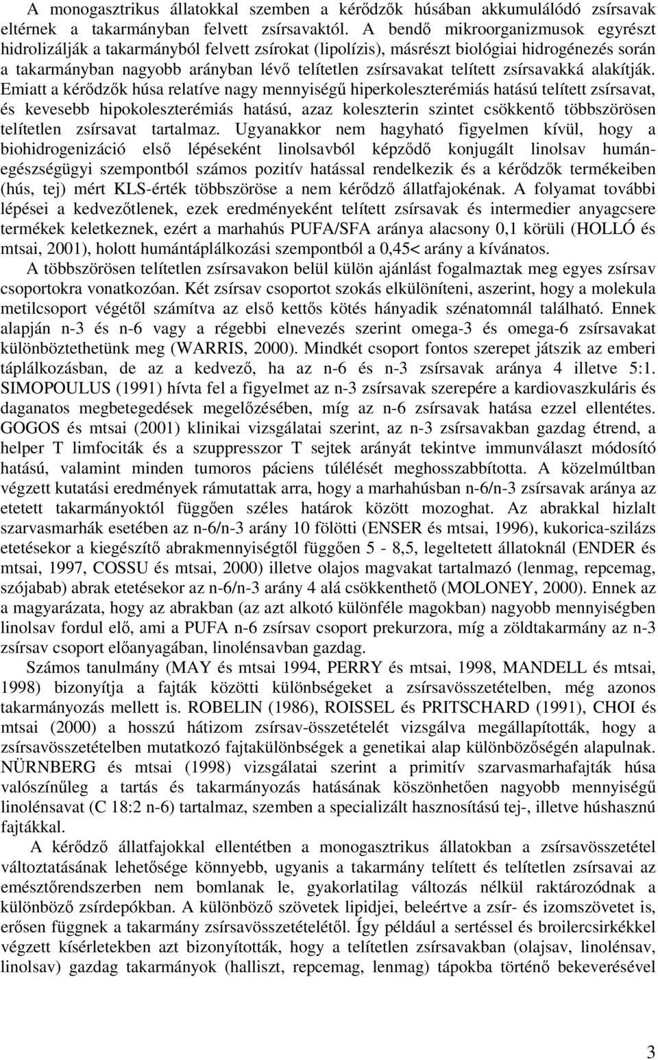 zsírsavakká alakítják.