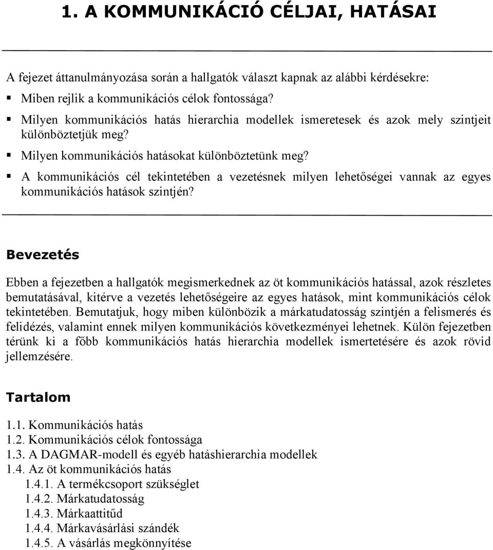 A kommunikációs cél tekintetében a vezetésnek milyen lehetőségei vannak az egyes kommunikációs hatások szintjén?
