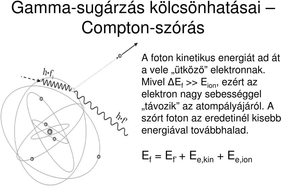 Mivel E f >> E ion, ezért az elektron nagy sebességgel távozik az