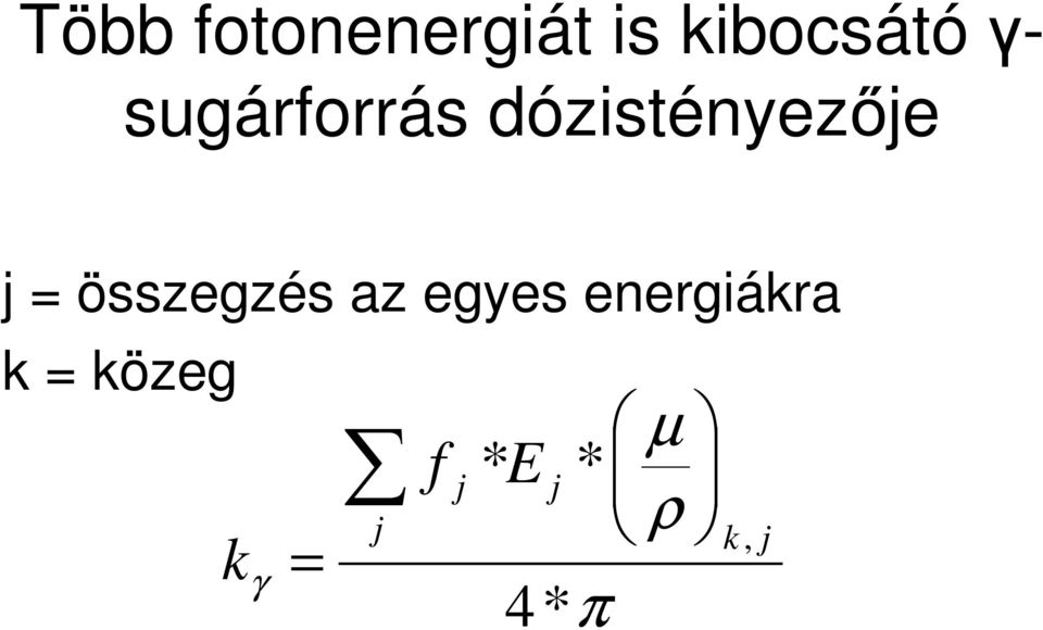 dózistényezıje j összegzés az