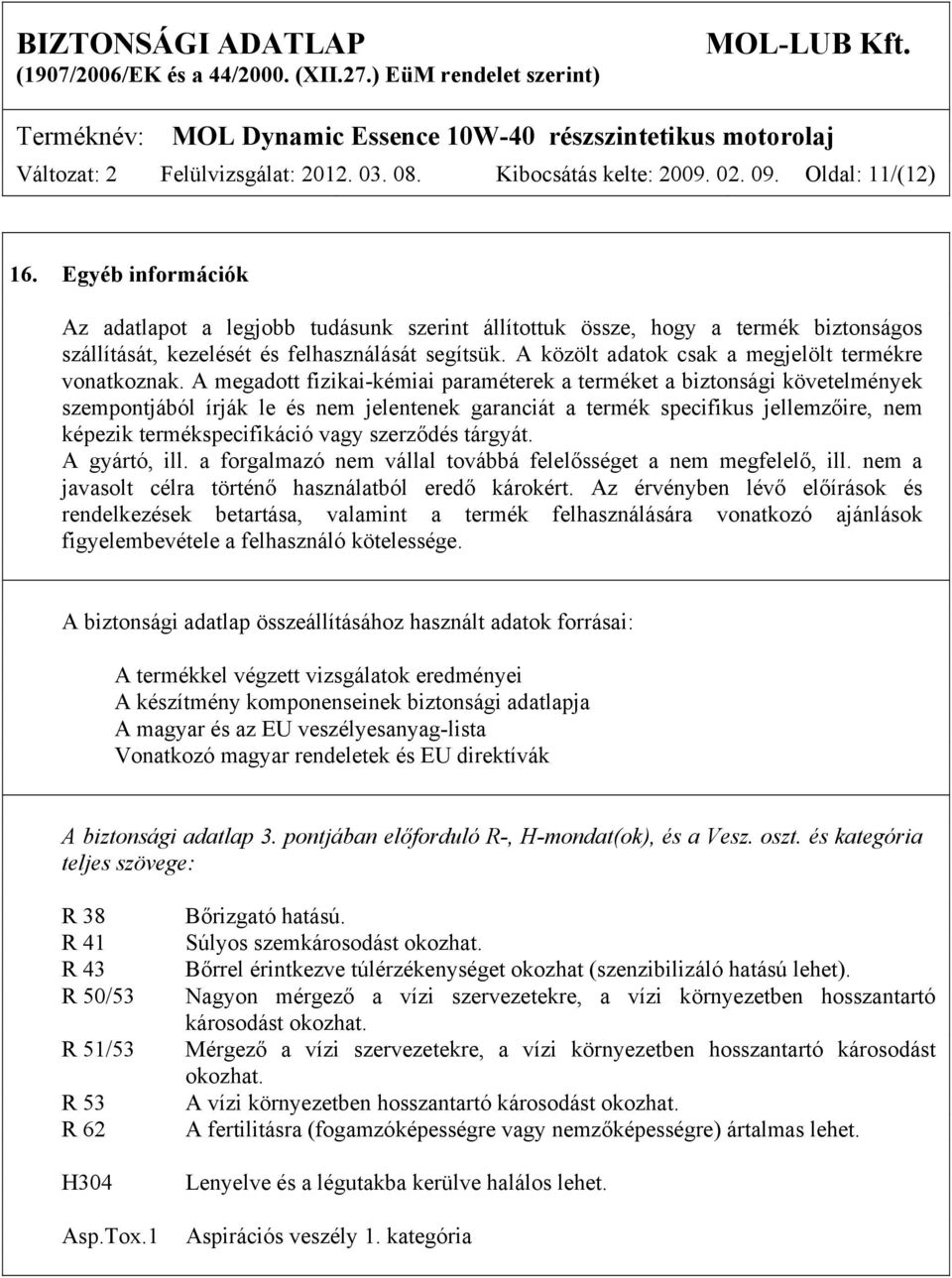 A közölt adatok csak a megjelölt termékre vonatkoznak.