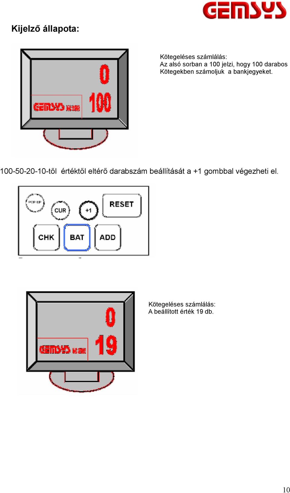 100-50-20-10-től értéktől eltérő darabszám beállítását a +1