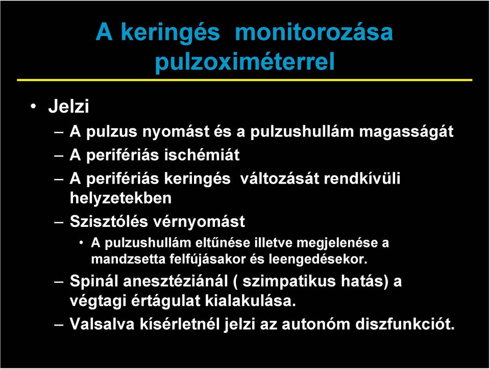 pulzushullám eltűnése illetve megjelenése a mandzsetta felfújásakor és leengedésekor.