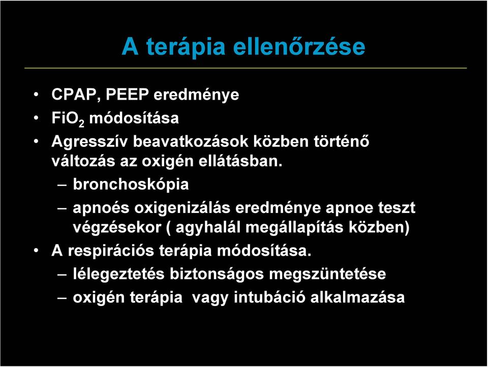 bronchoskópia apnoés oxigenizálás eredménye apnoe teszt végzésekor ( agyhalál