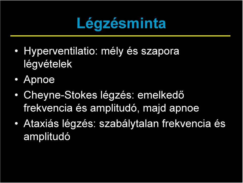 emelkedő frekvencia és amplitudó, majd apnoe