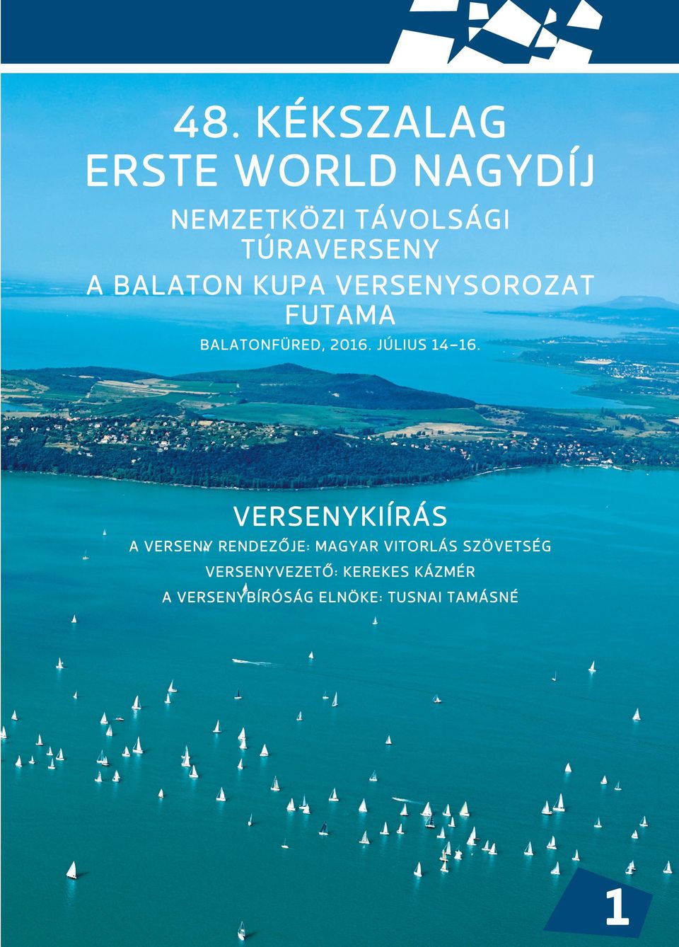 VERSENYKIÍRÁS A V ERSENY R ENDEZÔJE: M AGYAR V ITORLÁS S ZÖVETSÉG