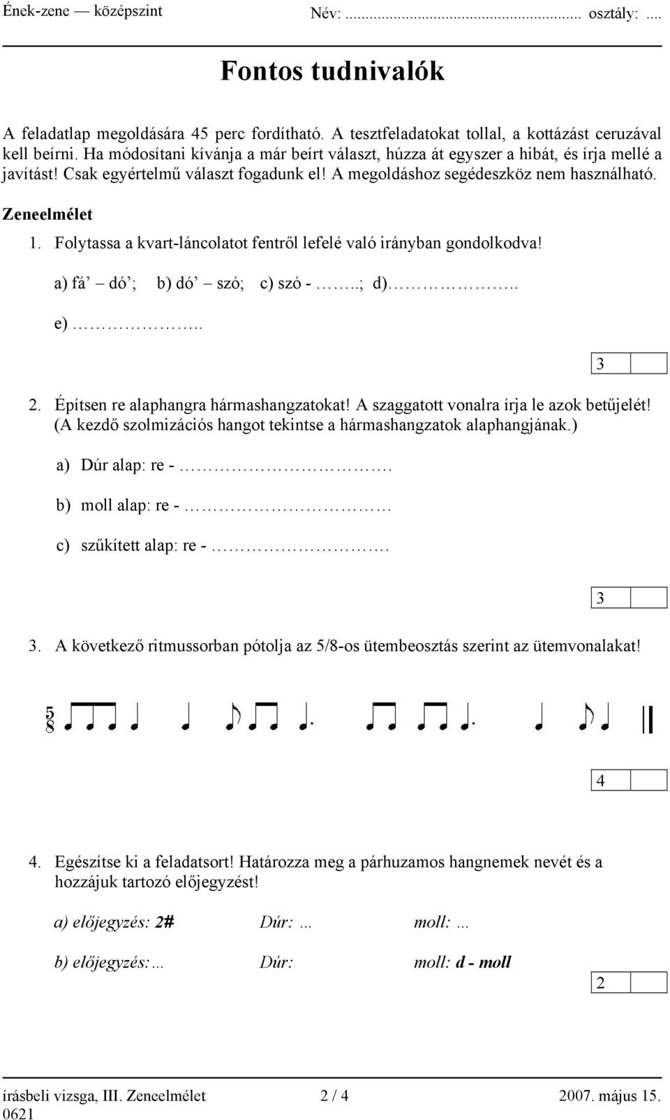 Folytassa a kvart-láncolatot fentről lefelé való irányban gondolkodva! a) fá dó ; b) dó szó; c) szó -..; d).. e).. 2. Építsen re alaphangra hármashangzatokat!