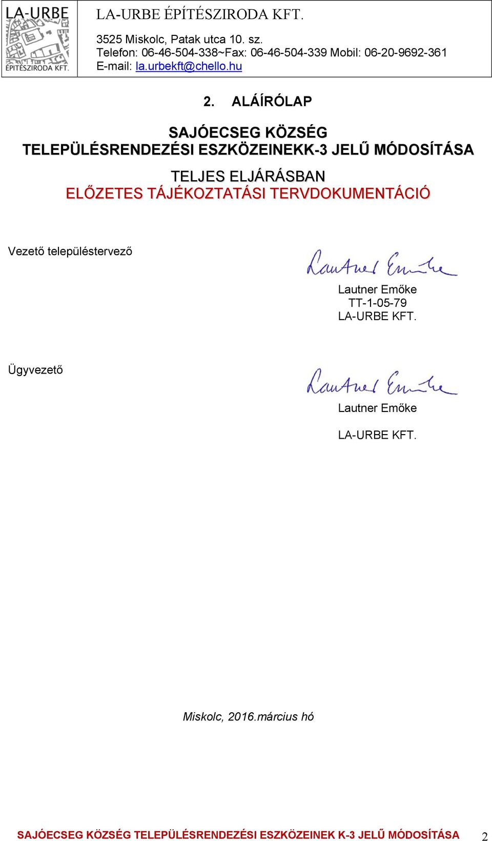 ALÁÍRÓLAP SAJÓECSEG KÖZSÉG TELEPÜLÉSRENDEZÉSI ESZKÖZEINEKK-3 JELŰ MÓDOSÍTÁSA TELJES ELJÁRÁSBAN ELŐZETES TÁJÉKOZTATÁSI
